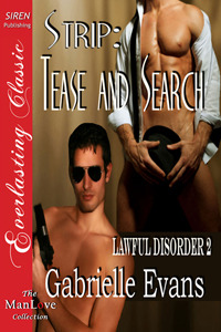 Strip: Tease and Search (Lawful Disorder, #2)