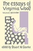 The Essays of Virginia Woolf, Vol 6: 1933 to 1941