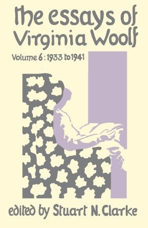 The Essays of Virginia Woolf, Vol 6: 1933 to 1941 (Hardcover)