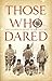 Those Who Dared: Stories from the Golden Age of Exploration