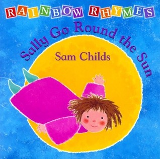 Rainbow Rhymes: Orange: Sally Go Round the Sun