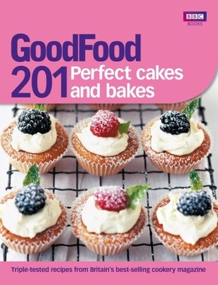 Good Food 201: Perfect Cakes and Bakes