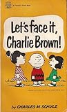Let's Face It, Charlie Brown! by Charles M. Schulz