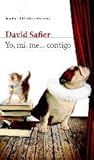 Yo, mi, me...contigo by David Safier Yo, mi, me...contigo by David Safier