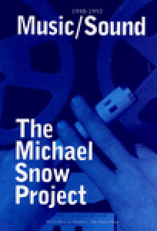 Michael Snow Project: Music/Sound: Music/Sound 1948-1993