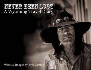 Never Been Lost: A Wyoming Travel Diary