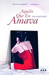 Aquilo Que Eu Amava by Siri Hustvedt