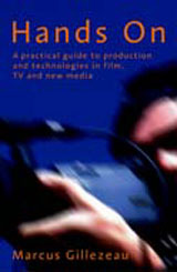 Hands On: A practical guide to production and technology in film, TV and new media