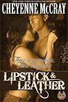 Lipstick & Leather by Cheyenne McCray Lipstick & Leather by Cheyenne McCray