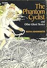 The Phantom Cyclist and Other Ghost Stories