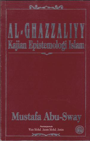 Al-Ghazzaliyy: Kajian Epistemologi Islam
