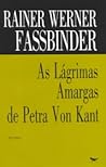 As Lágrimas Amargas de Petra Von Kant by Rainer Werner Fassbinder As Lágrimas Amargas de Petra Von Kant by Rainer Werner Fassbinder