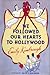We Followed Our Hearts to Hollywood by Emily Kimbrough
