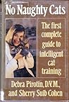 No Naughty Cats: The First Complete Guide to Intelligent Cat Training