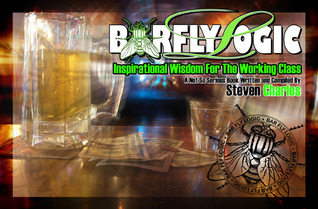 Barfly Logic: Inspirational Wisdom for the Working Class