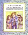 Something Is Going to Happen by Charlotte Zolotow