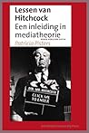 Lessen Van Hitchcock, Herziene Editie: Een Inleiding in Mediatheorie Lessen Van Hitchcock, Herziene Editie: Een Inleiding in Mediatheorie