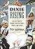 Dixie Rising by Peter Applebome