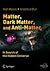 Matter, Dark Matter, and Anti-Matter: In Search of the Hidden Universe (Springer Praxis Books)