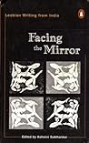 Facing the mirror: Lesbian writing from India Facing the mirror: Lesbian writing from India