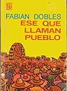Ese que llaman pueblo by Fabián Dobles