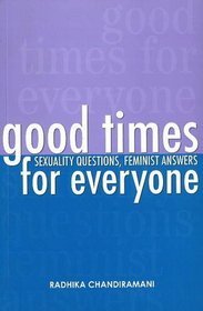 Good Times for Everyone: Sexuality Questions, Feminist Answers. Indian Perspective