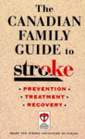 The Canadian Family Guide To Stroke: Prevention, Treatment and Recovery (Paperback)