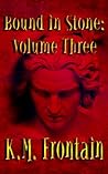 Bound in Stone by K.M. Frontain