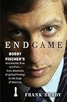 Book cover for Endgame: Bobby Fischer's Remarkable Rise and Fall - from America's Brightest Prodigy to the Edge of Madness