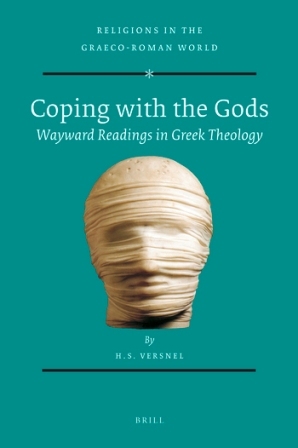 Coping With the Gods: Wayward Readings in Greek Theology (Religions in the Graeco-Roman World, 173)