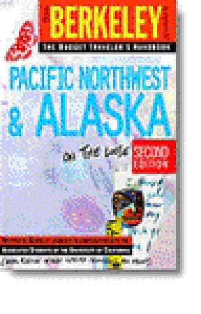 Berkeley Guides: Pacific Northwest & Alaska: On the Loose
