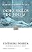 Ocho Siglos de Poesía en Lengua Castellana. by Francisco Montes de Oca