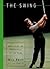 The Swing: Mastering The Principles Of The Game