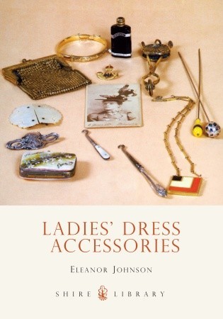 Ladies Dress Accessories (Shire Library)
