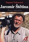 Jaromír Štětina: život v epicentru Jaromír Štětina: život v epicentru