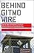 Behind Gitmo Wire: How Our Men and Women in Uniform Defend America at Guantanamo Bay