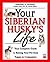 Your Siberian Husky's Life:...