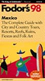 Mexico '98: The Complete Guide with City and Country Tours, Resorts, Reefs, Ruins, Fiestas a nd Folk Art