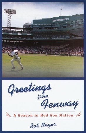 Greetings from Fenway: A Season in Red Sox Nation