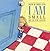 I Am Small