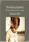 The Bullying Epidemic-the guide to arm you for the fight