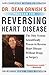 Dr. Dean Ornish's Program for Reversing Heart Disease: The Only System Scientifically Proven to Reverse Heart Disease Without Drugs or Surgery