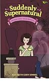 Suddenly Supernatural  by Elizabeth Cody Kimmel