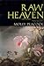 Raw Heaven by Molly Peacock