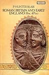 Roman Britain and Early England, 55 BC-AD871 by Peter Hunter Blair