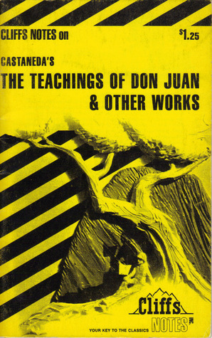 Castaneda's The Teachings of Don Juan, A Separate Reality & Journey to Ixtlan (Cliffs Notes)
