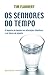 Os Senhores do Tempo - O Impacto do Homem nas Alterações Clim... by Tim Flannery