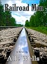 Railroad Man by Alle Wells Railroad Man by Alle Wells