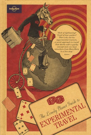 The Lonely Planet Guide To Experimental Travel