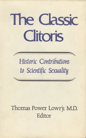 The Classic Clitoris: Historic Contributions to Scientific Sexuality (Hardcover)